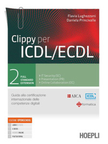 Clippy per ICDL/ECDL. Guida alla certificazione internazionale delle competenze digitali. Per le Scuole superiori. Con e-book. Con espansione online. Vol. 2 - Flavia Lughezzani - Daniela Princivalle