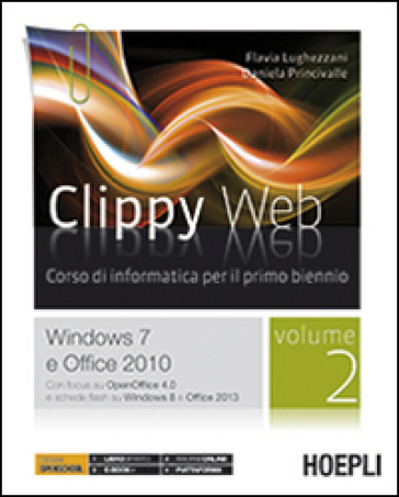 Clippy web. Per le Scuole superiori. Con e-book. Con espansione online. 2: Windows 7 e Office 2010 - Flavia Lughezzani | 