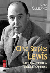 Clive Staples Lewis. Nella terra delle ombre
