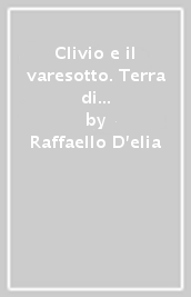 Clivio e il varesotto. Terra di confine tra misteri e straordinarie scoperte