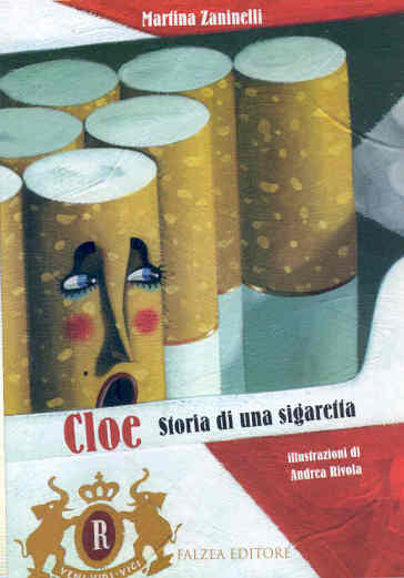 Cloe, storia di una sigaretta. Ediz. illustrata - Martina Zanelli