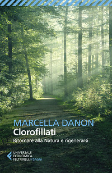 Clorofillati ritornare alla natura e rigenerarsi - Marcella Danon