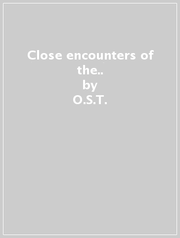 Close encounters of the.. - O.S.T.