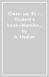 Close-up. B1+. Student s book-Workbook. Per le Scuole superiori. Con e-book. Con espansione online