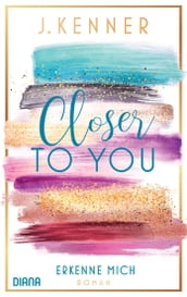 Closer to you (3): Erkenne mich