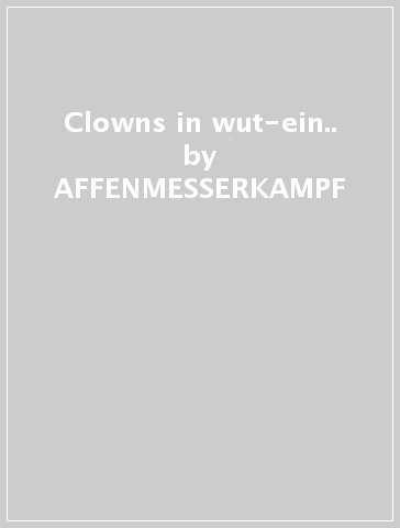 Clowns in wut-ein.. - AFFENMESSERKAMPF