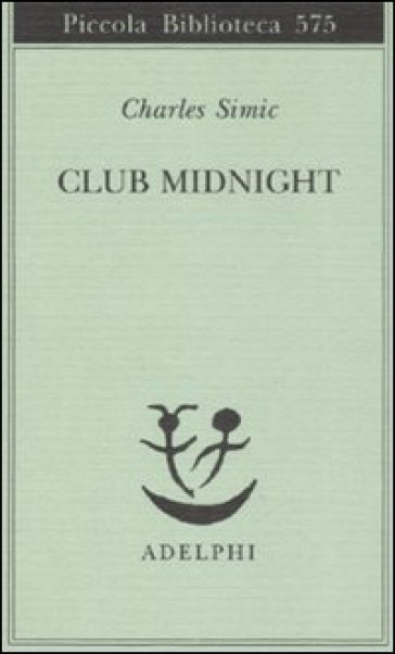 Club Midnight. Testo inglese a fronte - Charles Simic