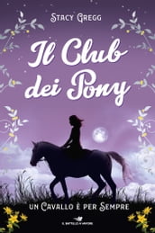 Il Club dei Pony. Un cavallo è per sempre