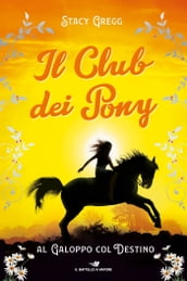 Il Club dei Pony. Al galoppo col destino