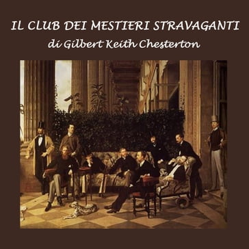Club dei mestieri stravaganti , Il - Gilbert Keith Chesterton