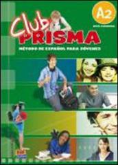 Club prisma. A2. Libro del alumno. Per la Scuola media. Con CD Audio. Con espansione online