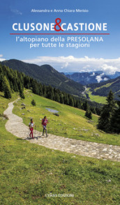 Clusone e Castione. L altopiano della Presolana per tutte le stagioni