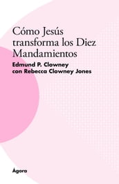 Cómo Jesús transforma los Diez Mandamientos