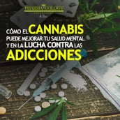 Cómo el cannabis puede mejorar tu salud mental y en la lucha contra las adicciones