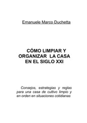 Cómo limpiar y organizar la casa en el siglo XXI