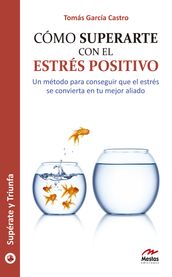 Cómo superarte con el estrés positivo