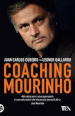 Coaching Mourinho. Tecniche e strategie vincenti del più grande allenatore del mondo