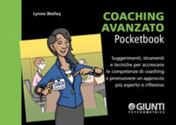 Coaching avanzato. Suggerimenti, strumenti e tecniche per accrescere le competenze di coaching e promuovere un approccio più esperto e riflessivo - Lynne Walley