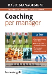 Coaching per manager. Per ottenere il meglio da se stessi. Per aiutare i team a essere più produttivi. Per insegnare alle persone a essere più autonome