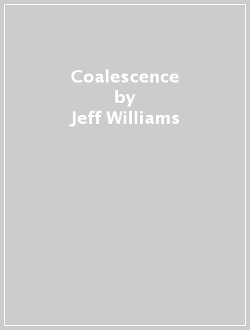 Coalescence - Jeff Williams