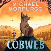 Cobweb: A heart-warming new story of bravery, friendship, and an incredible journey, for children and adults everywhere from the bestselling author of WAR HORSE.
