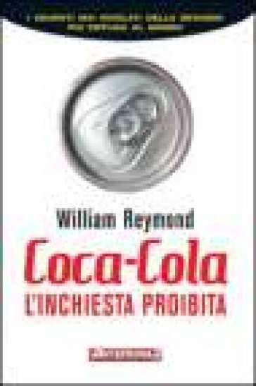 Coca-Cola. L'inchiesta proibita - William Reymond