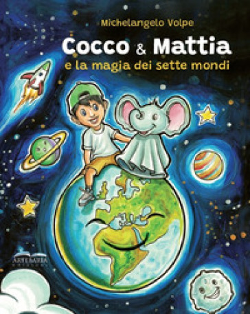 Cocco & Mattia e la magia dei sette mondi - Michelangelo Volpe