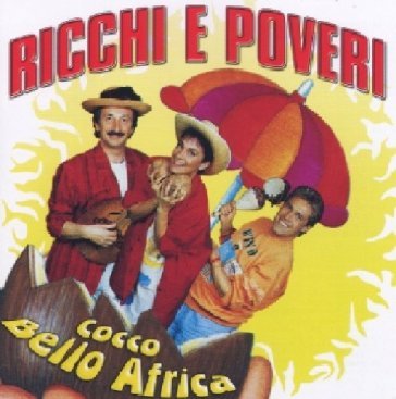 Cocco bello africa - Ricchi e Poveri