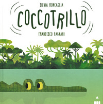 Coccotrillo. Ediz. a colori - Silvia Roncaglia