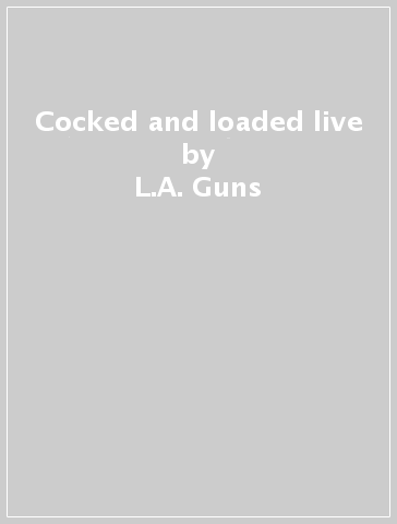 Cocked and loaded live - L.A. Guns