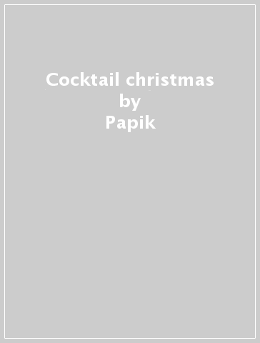 Cocktail christmas - Papik