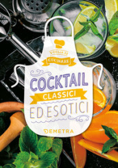 Cocktail classici ed esotici - Fields:anno pubblicazione:2020;autore:;editore:Giunti Demetra