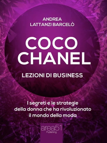 Coco Chanel. Lezioni di business - Andrea Lattanzi Barcelò