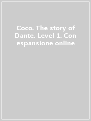 Coco. The story of Dante. Level 1. Con espansione online