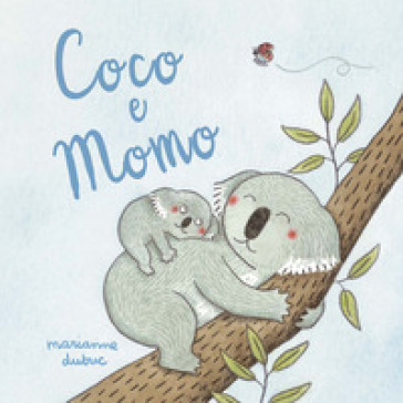 Coco e Momo. Ediz. a colori - Marianne Dubuc