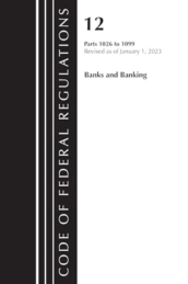 Code of Federal Regulations, Title 12 Banks and Banking 1026 - 1099, Revised as of January 1, 2023