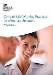 Code of Safe Working Practices for Merchant Seafarers 2024: Maritime and Coastguarg Agency - Code of Safe Working Practices for Merchant Seafarers