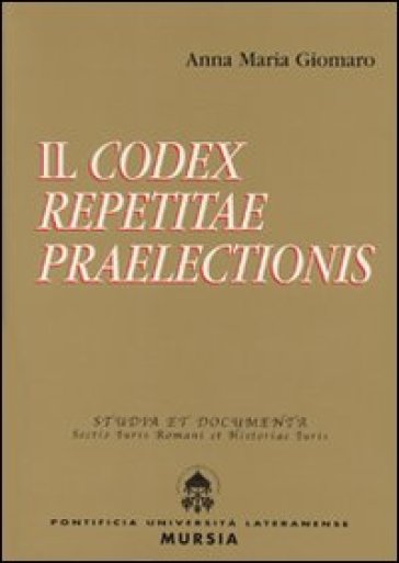 Il Codex repetitae praelectionis - Anna Maria Giomaro