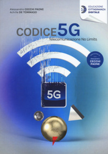 Codice 5G. Telecomunicazione no limits - Alessandro Cecchi Paone - Achille De Tommaso