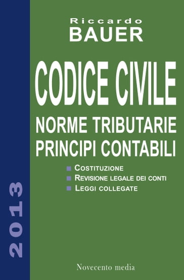 Codice Civile 2013. Norme tributarie e Principi contabili - Riccardo Bauer