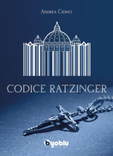 Codice Ratzinger - Andrea Cionci