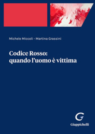 Codice Rosso: quando l'uomo è vittima - Michele Miccoli - Martina Grassini