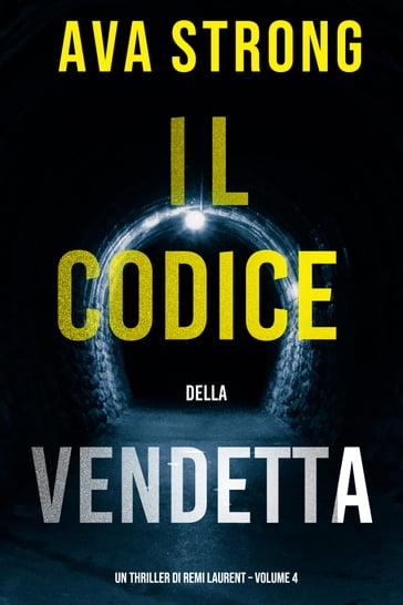 Il Codice della Vendetta (Un Thriller di Remi Laurent  Volume 4) - Ava Strong