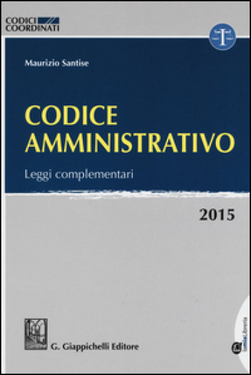 Codice amministrativo. Leggi complementari. Con aggiornamento online - Maurizio Santise