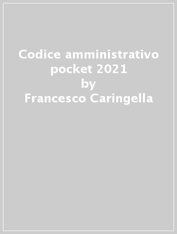 Codice amministrativo pocket 2021 - Francesco Caringella