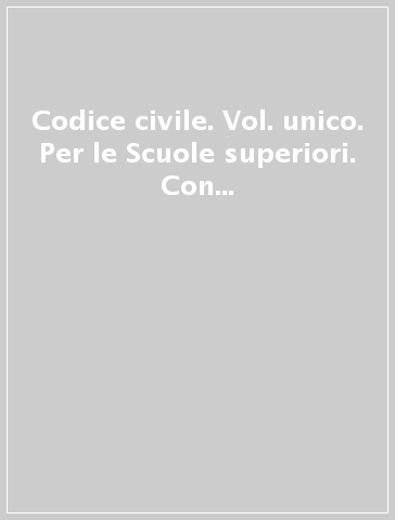 Codice civile. Vol. unico. Per le Scuole superiori. Con e-book. Con espansione online