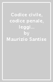 Codice civile, codice penale, leggi fondamentali di diritto amministrativo e ultime leggi complementari