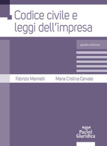 Codice civile e leggi dell'impresa - Fabrizio Marinelli - Maria Cristina Cervale