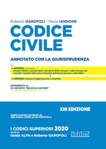 Codice civile e leggi complementari. Annotato con la giurisprudenza - Roberto Garofoli - Maria Iannone