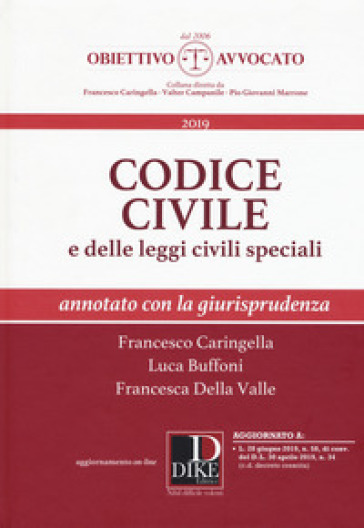 Codice civile e delle leggi civili speciali. Annotato con la giurisprudenza - Francesco Caringella - Luca Buffoni - Francesca Della Valle
